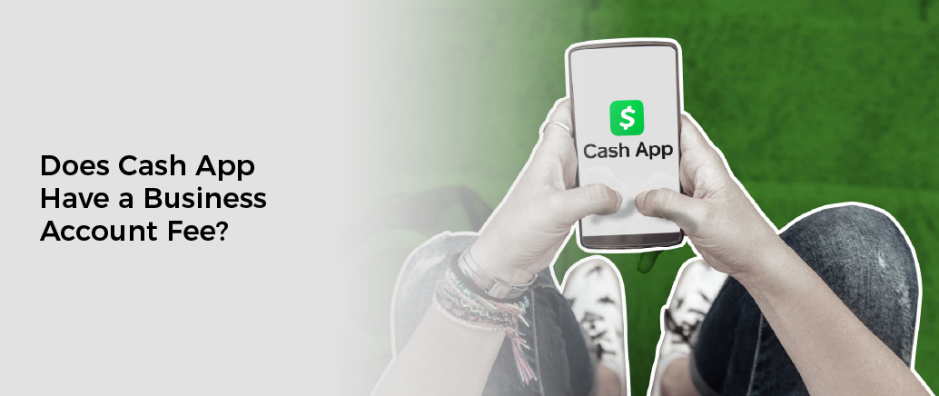 Does Cash App Have a Business Account Fee?